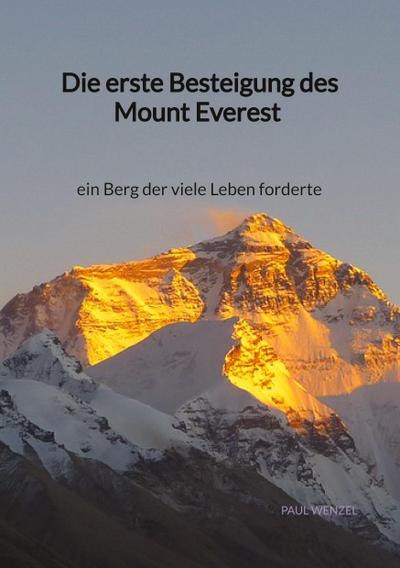 Die erste Besteigung des Mount Everest - ein Berg der viele Leben forderte