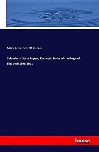 Calendar of State Papers, Domestic Series of the Reign of Elizabeth 1598-1601