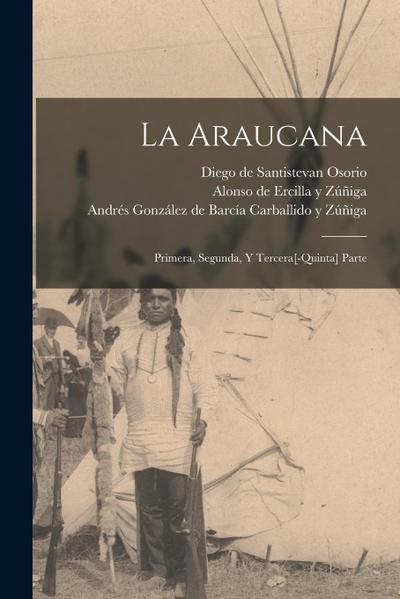 La Araucana: Primera, segunda, y tercera[-quinta] parte