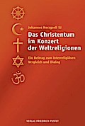 Das Christentum im Konzert der Weltreligionen: Ein Beitrag zum interreligiösen Vergleich und Dialog