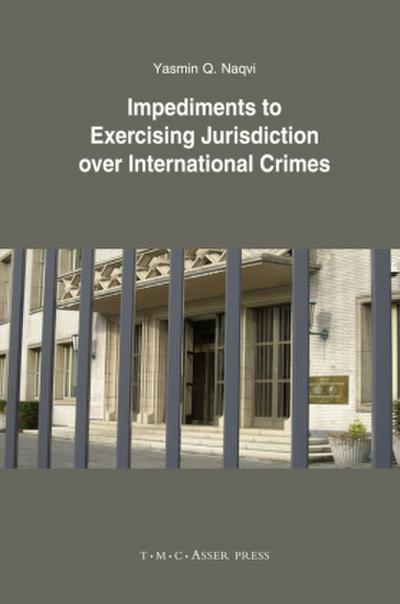 Impediments to Exercising Jurisdiction Over International Crimes