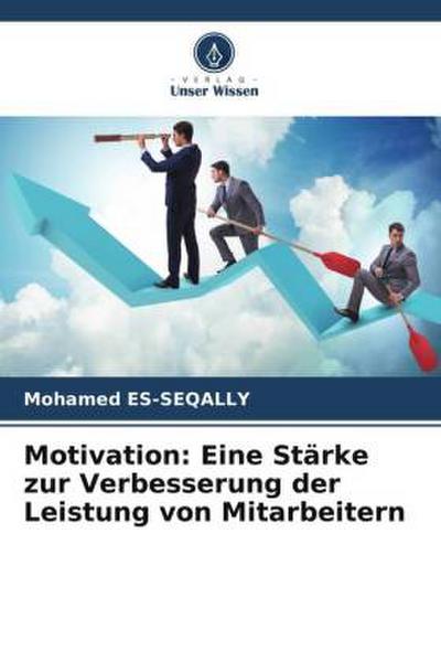 Motivation: Eine Stärke zur Verbesserung der Leistung von Mitarbeitern