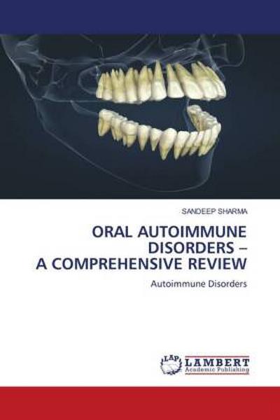 ORAL AUTOIMMUNE DISORDERS - A COMPREHENSIVE REVIEW
