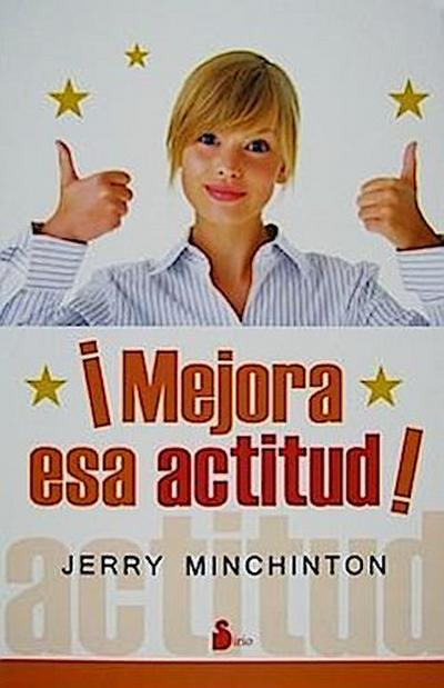 Mejora Esa Actitud! = Up Your Attitude!