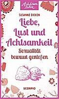 Liebe, Lust und Achtsamkeit
