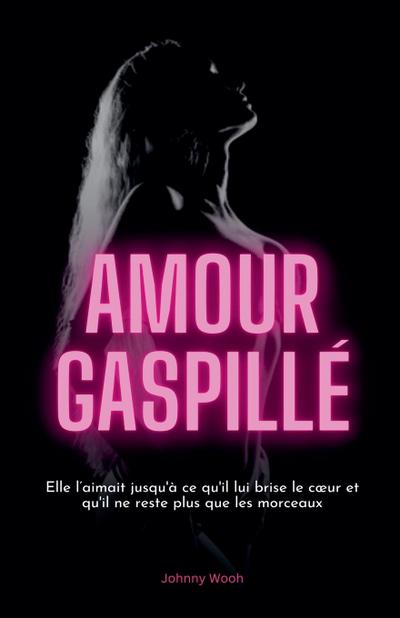 Wooh, J: Amour Gaspillé