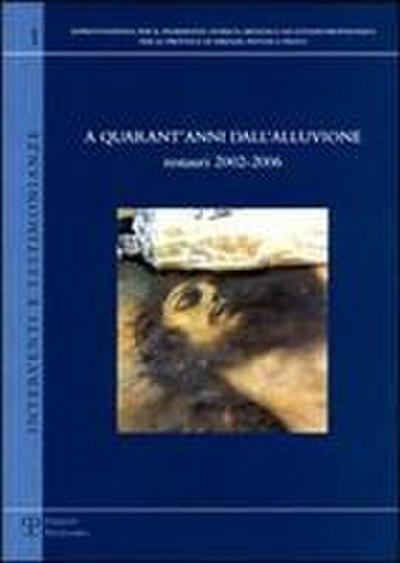 A Quarant’anni Dall’alluvione: Restauri 2002-2006