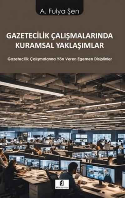 Gazetecilik Calismalarinda Kuramsal Yaklasimlar