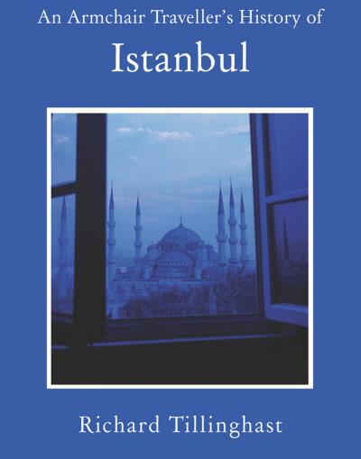 Armchair Traveller’s History of Istanbul