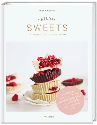 NATURAL SWEETS - das Backbuch