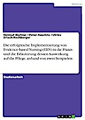 Die erfolgreiche Implementierung von Evidence-based Nursing (EBN) in die Praxis und die Erläuterung dessen Auswirkung auf die Pflege, anhand von zwei Beispielen