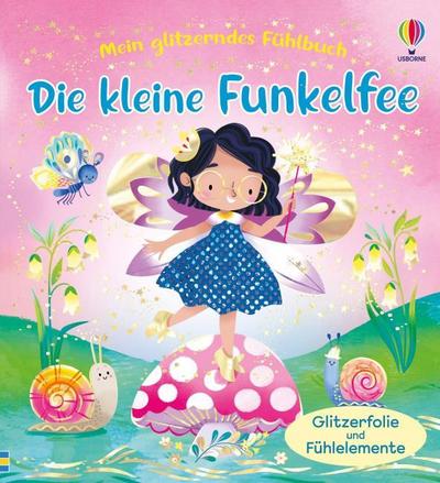 Mein glitzerndes Fühlbuch: Die kleine Funkelfee