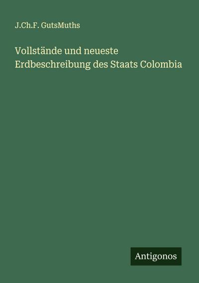 Vollstände und neueste Erdbeschreibung des Staats Colombia