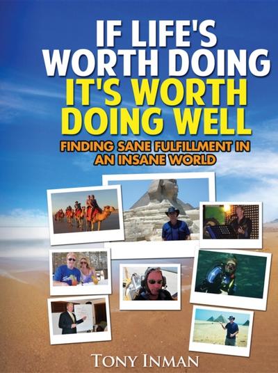 If Life’s Worth Doing, It’s Worth Doing Well