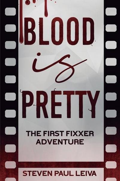 Blood is Pretty: The First Fixxer Adventure