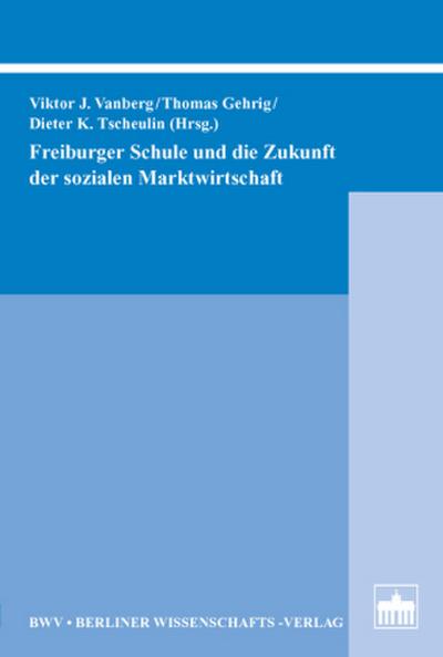 Freiburger Schule und die Zukunft der sozialen Marktwirtschaft