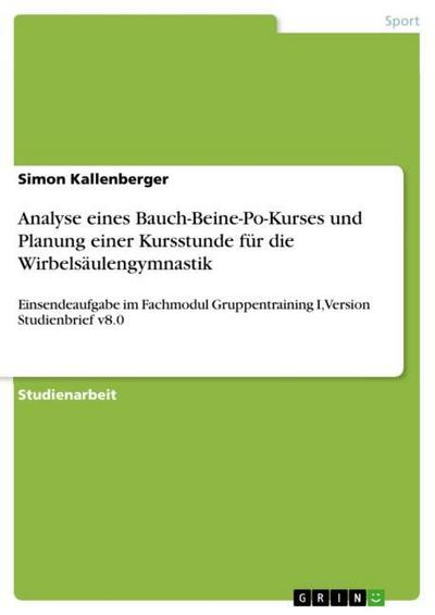 Analyse eines Bauch-Beine-Po-Kurses und Planung einer Kursstunde für die Wirbelsäulengymnastik