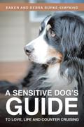 A Sensitive Dog’s Guide to Love, Life and Counter Cruising