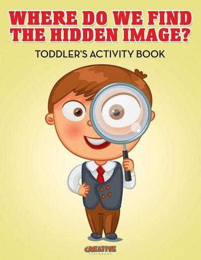 Where Do We Find The Hidden Image? Toddler’s Activity Book