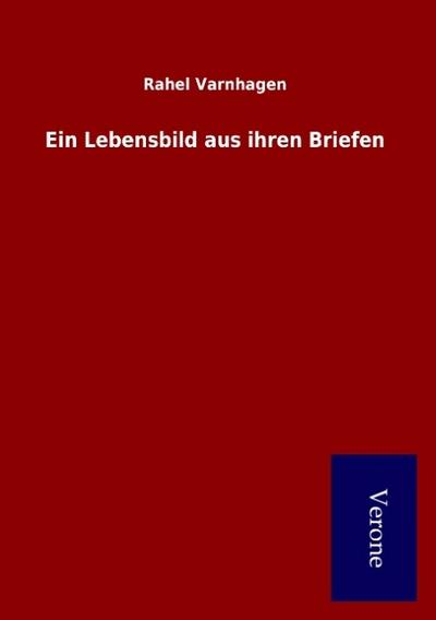 Ein Lebensbild aus ihren Briefen