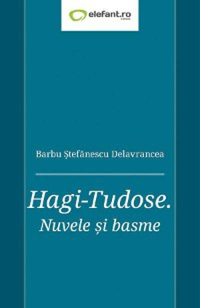 Hagi-Tudose. Nuvele și basme