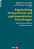 Begutachtung bei psychischen und psychosomatischen Erkrankungen - Wolfgang Schneider