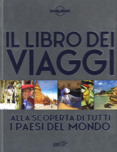 Il libro dei viaggi. Alla scoperta di tutti i paesi del mondo