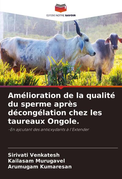 Amélioration de la qualité du sperme après décongélation chez les taureaux Ongole.