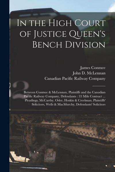 In the High Court of Justice Queen’s Bench Division [microform]: Between Conmee & McLennan, Plaintiffs and the Canadian Pacific Railway Company, Defen