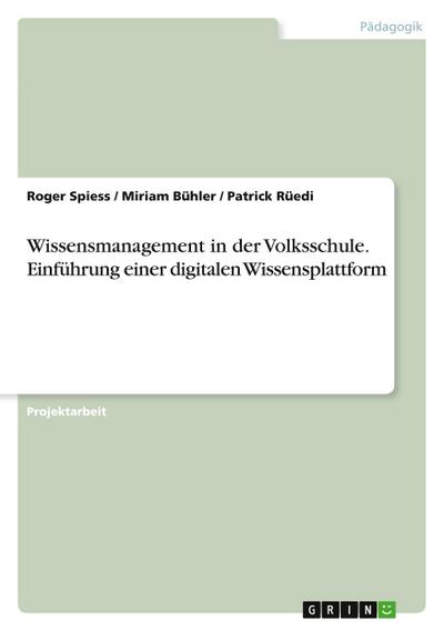Wissensmanagement in der Volksschule. Einführung einer digitalen Wissensplattform