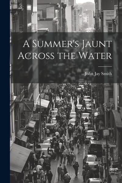 A Summer’s Jaunt Across the Water