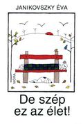 De szép ez az élet!
