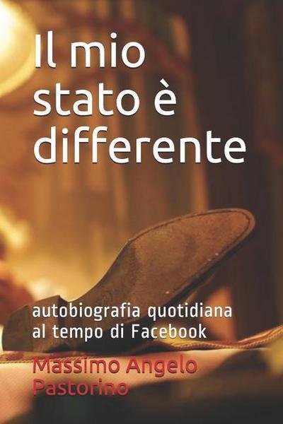 Il Mio Stato È Differente: Autobiografia Quotidiana Al Tempo Di Facebook