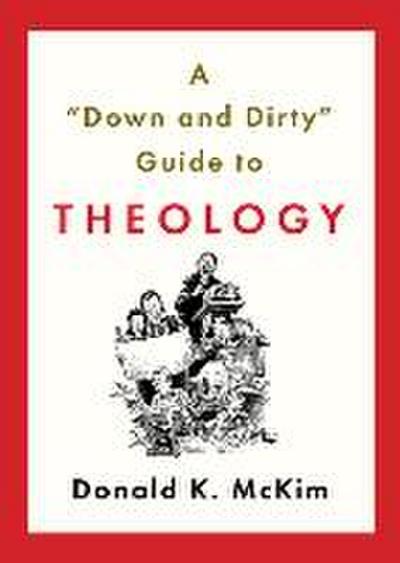 A "down and Dirty" Guide to Theology