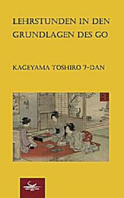 Lehrstunden in den Grundlagen des Go - Toshiro Kageyama
