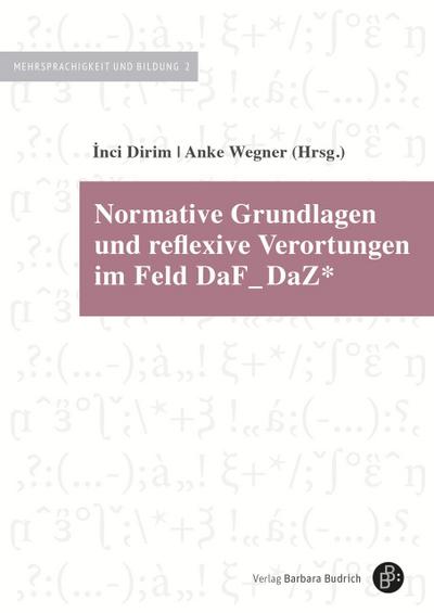 Normative Grundlagen und reflexive Verortungen im Feld DaF/DaZ