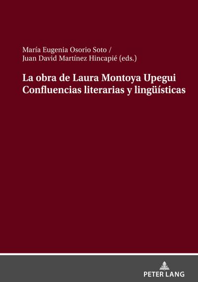La obra de Laura Montoya Upegui Confluencias literarias y lingüísticas