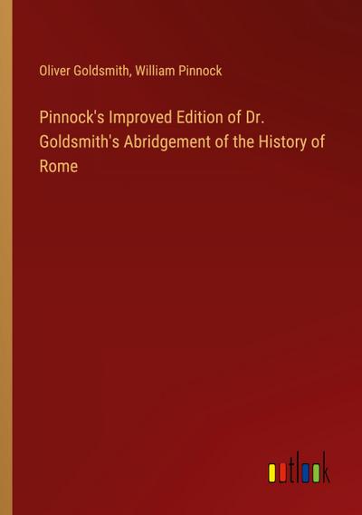 Pinnock’s Improved Edition of Dr. Goldsmith’s Abridgement of the History of Rome