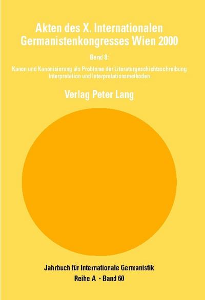 Akten des X. Internationalen Germanistenkongresses Wien 2000: ’Zeitenwende - Die Germanistik auf dem Weg vom 20. ins 21. Jahrhundert’
