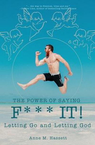 The Power of Saying F*** It!: Letting Go and Letting God