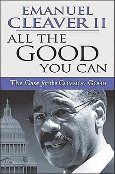 All the Good You Can: The Case for the Common Good