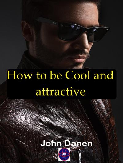 How to be Cool and Attractive