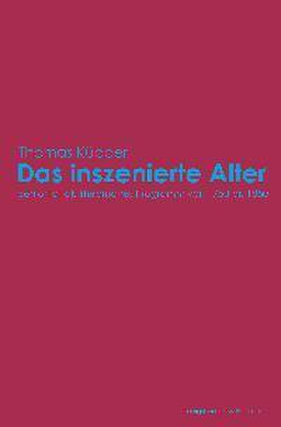 Das inszenierte Alter