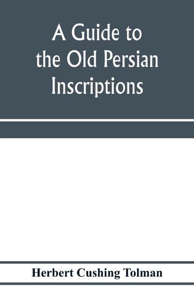 A guide to the Old Persian inscriptions