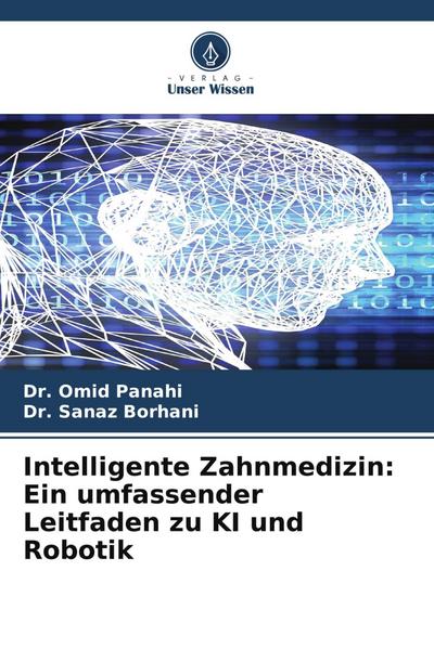 Intelligente Zahnmedizin: Ein umfassender Leitfaden zu KI und Robotik