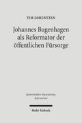 Johannes Bugenhagen als Reformator der öffentlichen Fürsorge