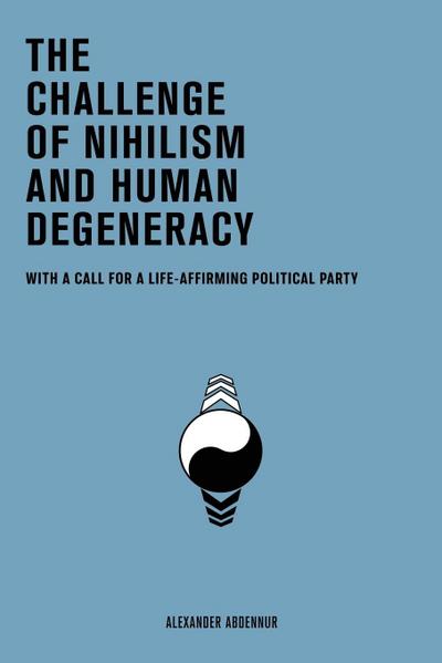 The Challenge of Nihilism and Human Degeneracy