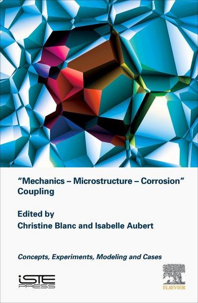 Mechanics - Microstructure - Corrosion Coupling