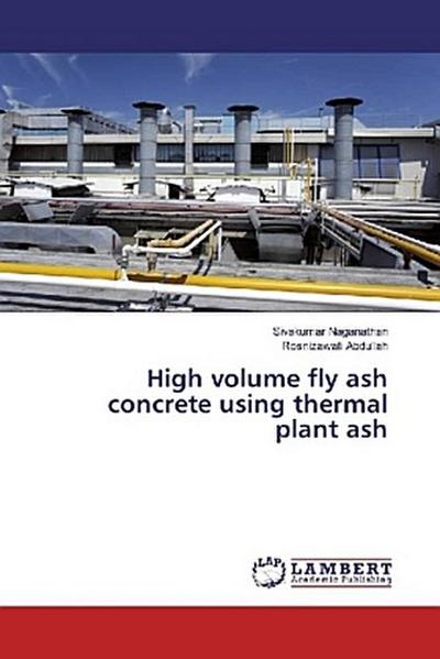 High volume fly ash concrete using thermal plant ash