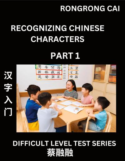 Reading Chinese Characters (Part 1) -  Difficult Level Test Series for HSK All Level Students to Fast Learn Recognizing & Reading Mandarin Chinese Characters with Given Pinyin and English meaning, Easy Vocabulary, Moderate Level Multiple Answer Objective